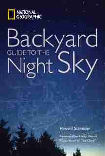 National Geographic Backyard Guide To The Night Sky by Howard Schneider