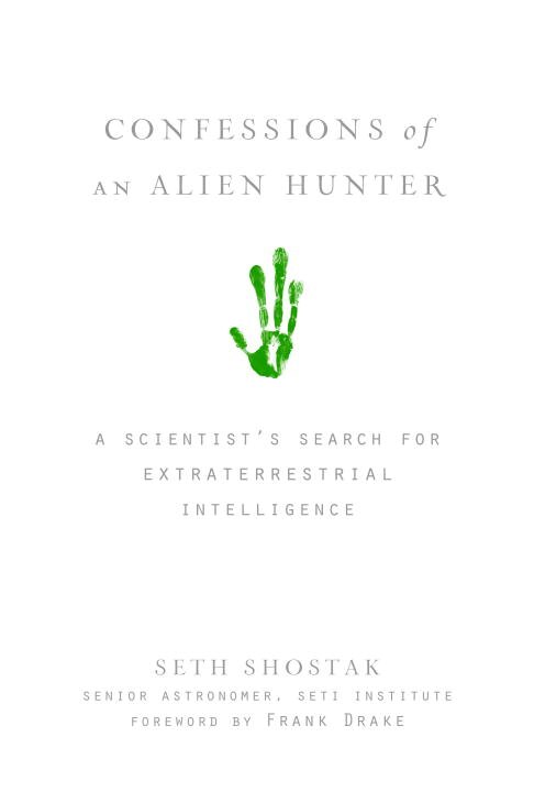 Confessions Of An Alien Hunter: A Scientist's Search For Extraterrestrial Intelligence