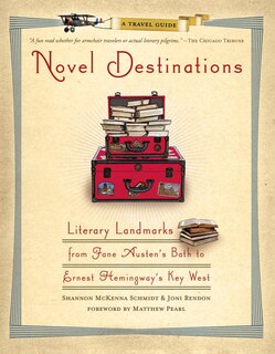 Novel Destinations: Literary Landmarks From Jane Austen's Bath To Ernest Hemingway's Key West