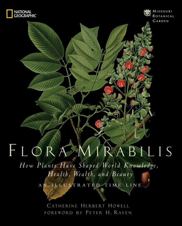 Flora Mirabilis: How Plants Have Shaped World Knowledge, Health, Wealth, And Beauty