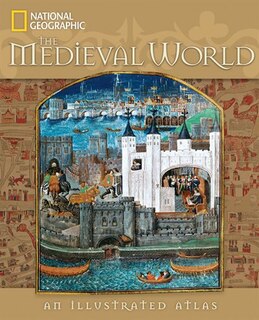 Medieval World, The: An Illustrated Atlas