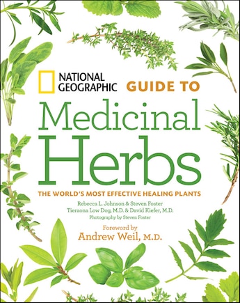 National Geographic Guide To Medicinal Herbs: The World's Most Effective Healing Plants