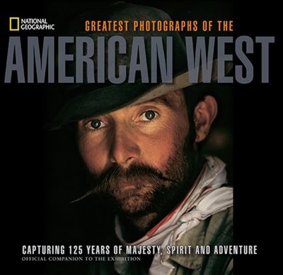 Front cover_National Geographic Greatest Photographs Of The American West