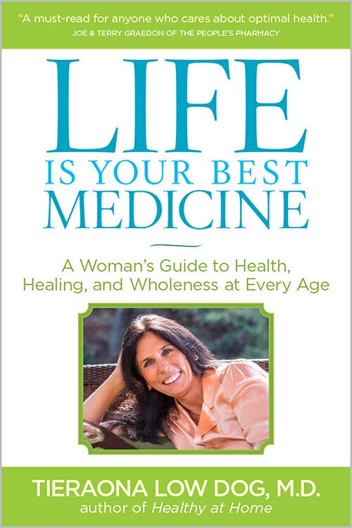 Life Is Your Best Medicine: A Woman's Guide To Health, Healing, And Wholeness At Every Age