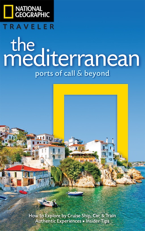 National Geographic Traveler: The Mediterranean: Ports Of Call And Beyond