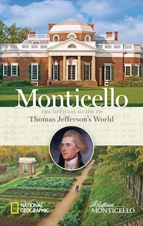Monticello: The Official Guide To Thomas Jefferson's World