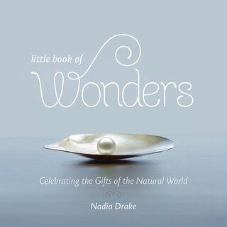 Little Book Of Wonders: Celebrating The Gifts Of The Natural World