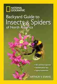 National Geographic Backyard Guide To Insects And Spiders Of North America de Arthur V. Evans