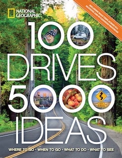 100 Drives, 5,000 Ideas: Where To Go, When To Go, What To Do, What To See