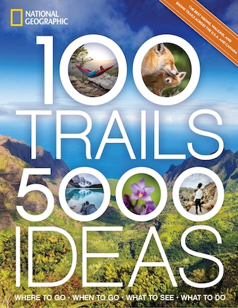 100 Trails, 5,000 Ideas: Where to Go, When to Go, What to See, What to Do