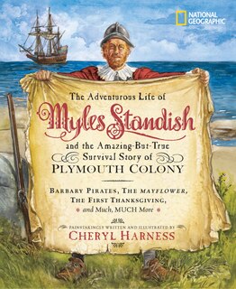 Front cover_Adventurous Life of Myles Standish and the Amazing-but-True Survival Story of Plymouth Colony, The