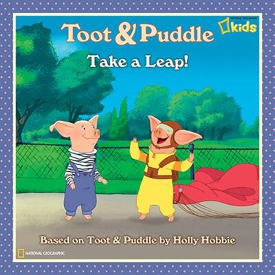 Front cover_Toot And Puddle: Take A Leap!