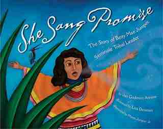 She Sang Promise: The Story Of Betty Mae Jumper, Seminole Tribal Leader by J.g. Annino