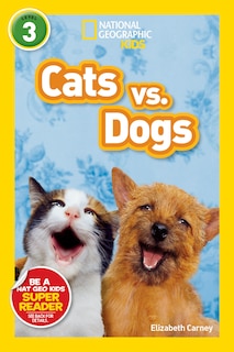 Front cover_Cats vs. Dogs (National Geographic Kids Readers, Level 3)