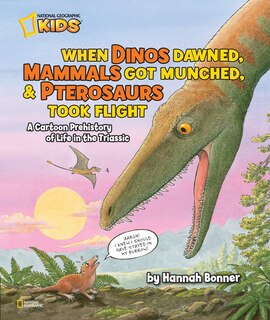 Front cover_When Dinos Dawned, Mammals Got Munched, And Pterosaurs Took Flight