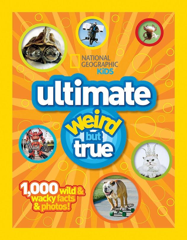Front cover_National Geographic Kids Ultimate Weird But True