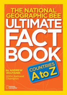 Front cover_The National Geographic Bee Ultimate Fact Book: Countries A to Z