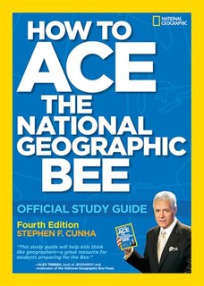 Couverture_How To Ace The National Geographic Bee: Official Study Guide 4th Edition