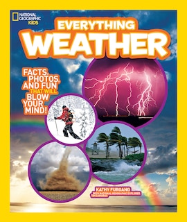 National Geographic Kids Everything Weather: Facts, Photos, And Fun That Will Blow You Away