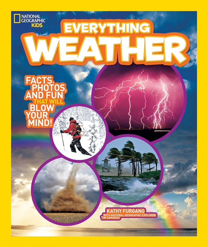 National Geographic Kids Everything Weather: Facts, Photos, And Fun That Will Blow You Away