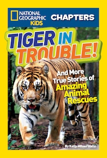 Front cover_National Geographic Kids Chapters: Tiger In Trouble!
