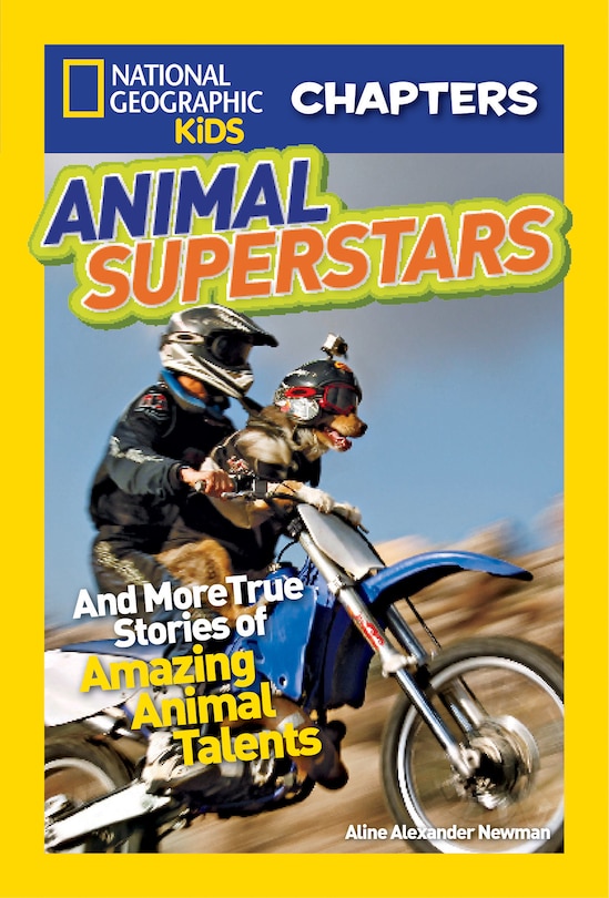 National Geographic Kids Chapters: Animal Superstars: And More True Stories Of Amazing Animal Talents