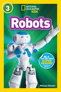 Front cover_Robots (National Geographic Kids Readers, Level 3)