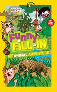 National Geographic Kids Funny Fill-in: My Animal Adventure de Ruth Musgrave