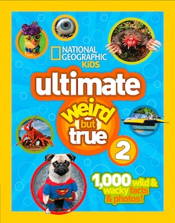 Front cover_National Geographic Kids Ultimate Weird But True 2