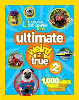 Front cover_National Geographic Kids Ultimate Weird But True 2