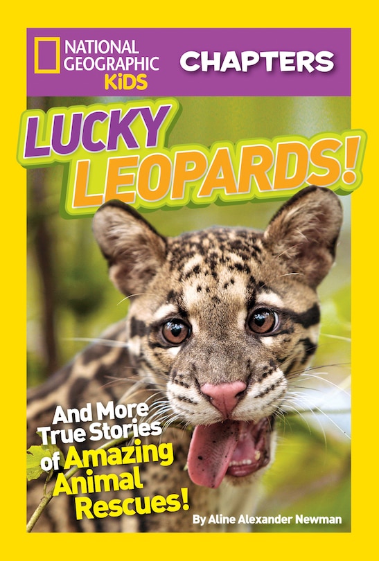 National Geographic Kids Chapters: Lucky Leopards: And More True Stories Of Amazing Animal Rescues