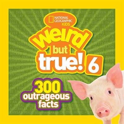 Front cover_National Geographic Kids Weird But True! 6