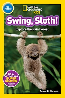 Front cover_Swing, Sloth! (National Geographic Kids Readers, Pre-Reader)