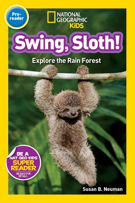 Front cover_Swing, Sloth! (National Geographic Kids Readers, Pre-Reader)