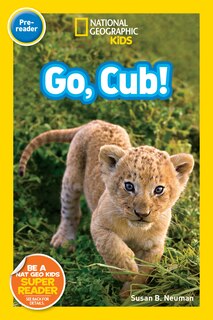 Couverture_Go, Cub! (National Geographic Kids Readers, Pre-Reader)