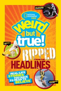 Front cover_Weird But True! Ripped from the Headlines