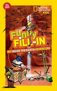 Front cover_National Geographic Kids Funny Fill-in: My Inside The Earth Adventure