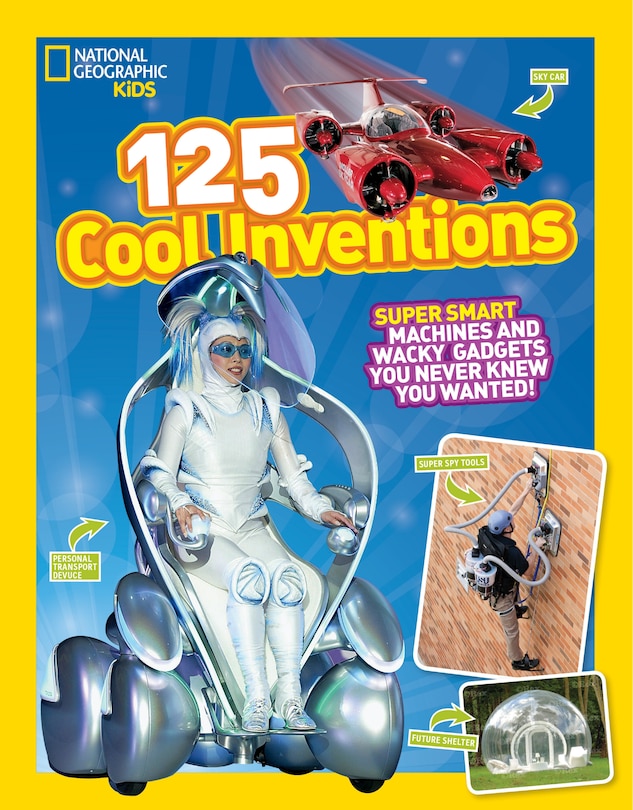 Couverture_National Geographic Kids 125 Cool Inventions