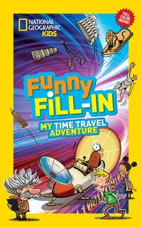 Couverture_National Geographic Kids Funny Fill-in: My Time Travel Adventure