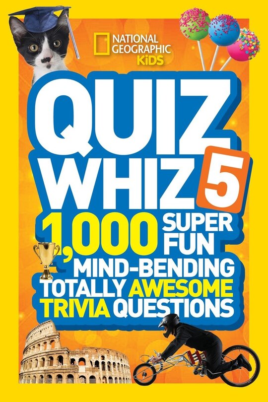 National Geographic Kids Quiz Whiz 5: 1,000 Super Fun Mind-bending Totally Awesome Trivia Questions