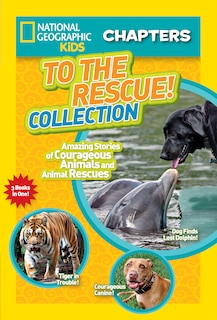 Front cover_National Geographic Kids Chapters: To The Rescue! Collection