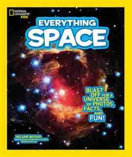 National Geographic Kids Everything Space: Blast Off For A Universe Of Photos, Facts, And Fun! by Helaine Becker