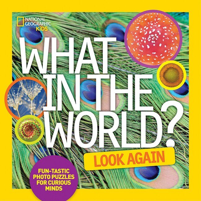 What In The World: Look Again: Fun-tastic Photo Puzzles For Curious Minds