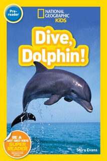 Couverture_Dive, Dolphin! (National Geographic Kids Readers, Pre-Reader)