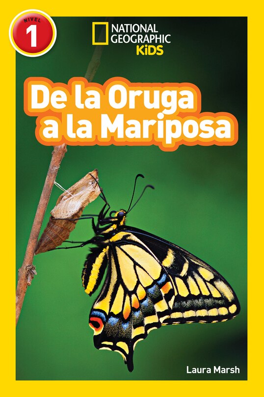 Front cover_De la Oruga a la Mariposa (Caterpillar to Butterfly) (National Geographic Kids Readers, Nivel 1)