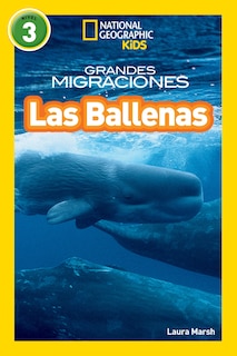 Couverture_National Geographic Readers: Grandes Migraciones: Las Ballenas (great Migrations: Whales)