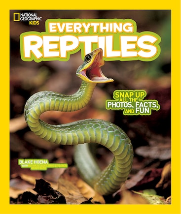 National Geographic Kids Everything Reptiles: Snap Up All The Photos, Facts, And Fun