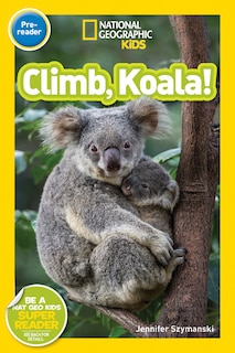 Couverture_Climb, Koala! (National Geographic Kids Readers, Pre-Reader)