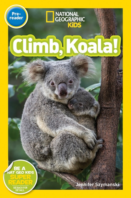 Couverture_Climb, Koala! (National Geographic Kids Readers, Pre-Reader)