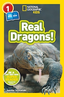 Front cover_Real Dragons! (National Geographic Kids Readers, Level 1/Co-Reader)